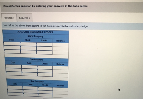 Complete this question by entering your answers in the tabs below. Required 2 Required 1 Journalize the above transactions in