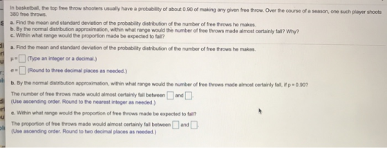 380 free throws u In basketball, the top free throw shooters usually have a probability of about 0.90 of making any given fre