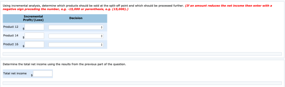 Using incremental analysis, determine which products should be sold at the split-off point and which should be processed furt