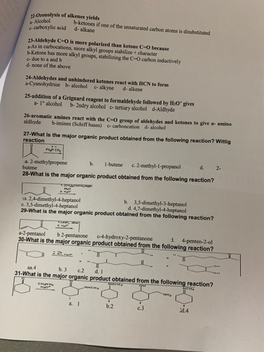 1Ozonolysis of alkenes yields Alcohol carboxylic acid b-ketones if one of the unsaturated carbon atoms is disubstituted d- al