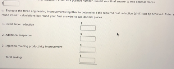 e Ehte as a positive number. Round your final answer to two decimal places. c. Evaluate the three engineering improvements to