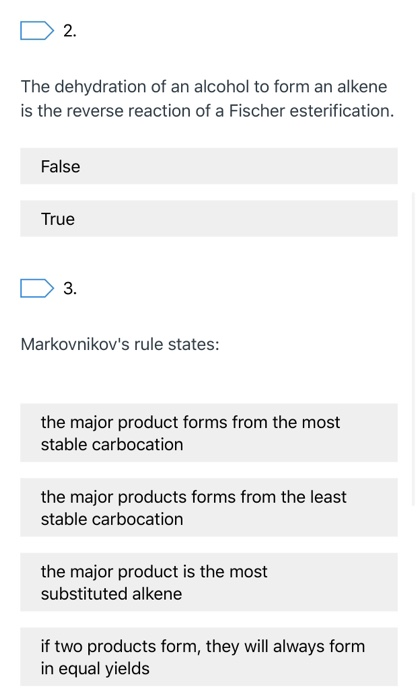 D 2. The dehydration of an alcohol to form an alkene is the reverse reaction of a Fischer esterification. False True D 3. Mar