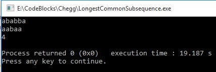 E:\CodeBlocks\Chegg\LongestCommonSubsequence.exe ababba aabaa 4 Process returned @ (exe) Press any key to continue. execution