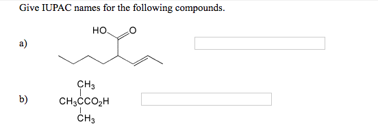 Give IUPAC names for the following compounds. HOO CH3 b) CH3CCOZH CH3