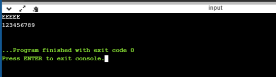 input EEEEE 123456789 ...Program finished with exit code 0 Press ENTER to exit console.
