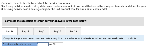 Compute the activity rate for each of the activity cost pools. 3-a. Using activity-based costing, determine the total amount
