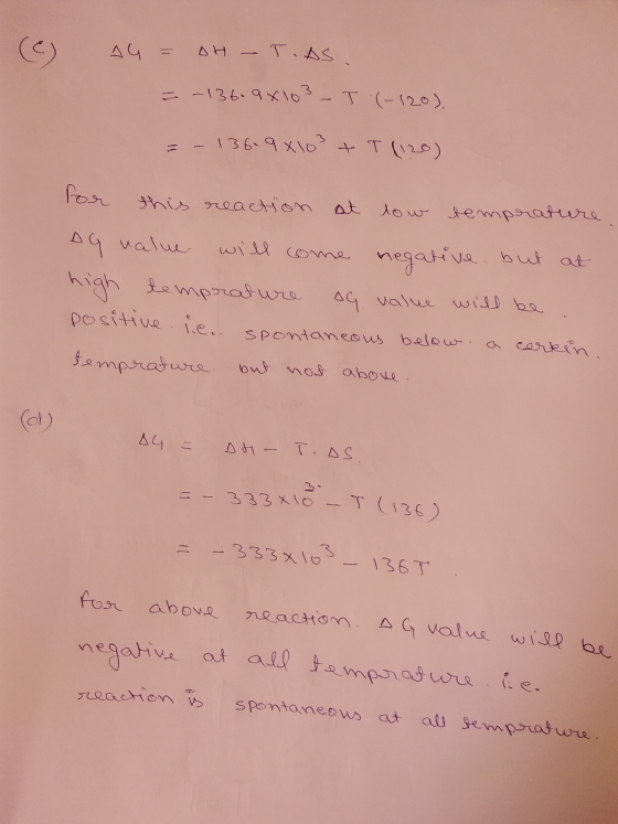(6) A4 = OH - T.AS. = -136.98103 - T (-120), =- 136.9x103 + T (120) for this reaction at low temprature. DG value will come n