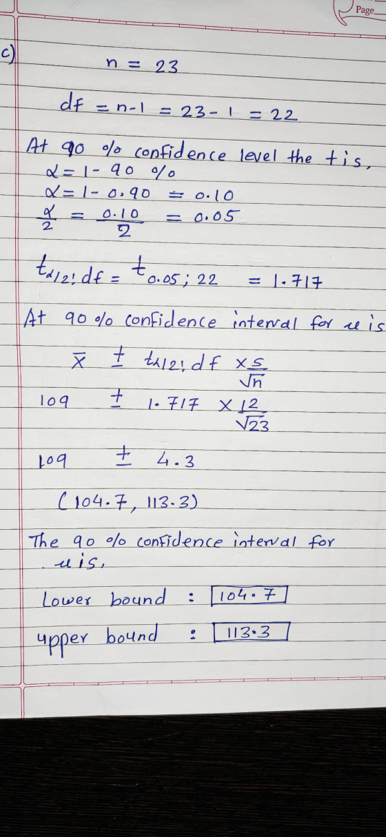 Page c) n = 23 de En-1 = 23- l = 22 At 90 % confidence level the tis, Q=1 - 90% Q-1-0.90 = 0.10 Ha 0.10 2 = 0.05 2 tales de t