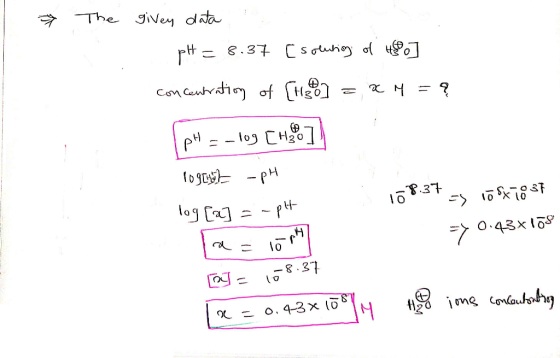 * The givey data pH = 8.37 [ solution of 480] concentration of [HB] = x M = ą pH = -log [H.] logovac - pH log [a] =- pH (a= l