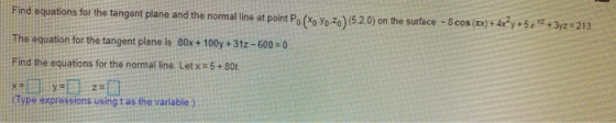 Find equations for the tangent plane and the normal line at point Po(Xo Yo.20) (5.2.0) on the surface - 8 cos (x) + 4x+y + 5