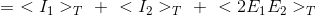 = \ <I_{1}>_{T} \ + \ <I_{2}>_{T} \ + \ <2E_{1}E_{2}>_{T}