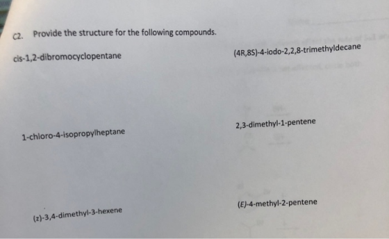 C2. Provide the structure for the following compounds. cis-1,2-dibromocyclopentane (4R,8S)-4-iodo-2,2,8-trimethyldecane 2,3-d