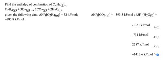 Find the enthalpy of combustion of C2H4(g), C2H4(g) + 302(g) → 2CO2(g) + 2H2O(1) given the following data: AHºf[C2H4(g)] = 52