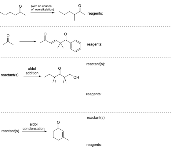 O (with no chance of overalkylation) aldol addition reactant(s) aldo condensation reactant (s) OH reagents reagents: reactant(s). reagents: reactant(s): reagents: