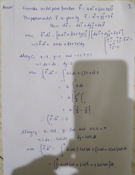 Answer: 1. Given the vectol point bunction F = 4x+(6x+ 3y)] The position vectos of is given by Y = x + y + z 2 Then di= dxi +