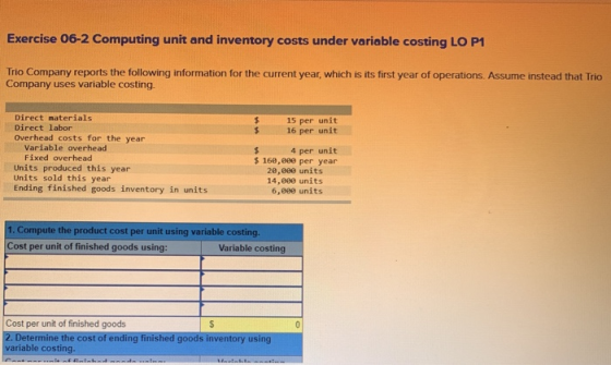 Exercise 06-2 Computing unit and inventory costs under variable costing LO P1 Trio Company reports the following information