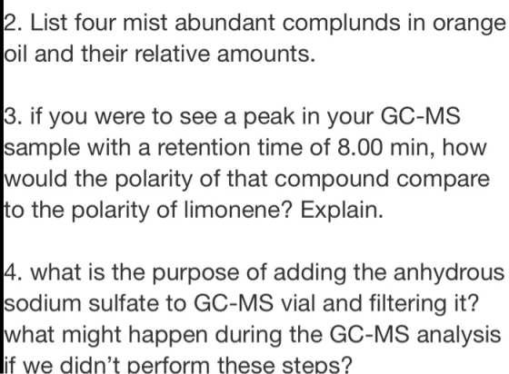 2. List four mist abundant complunds in orange oil and their relative amounts. 3. if you were to see a peak in your GC-MS sam