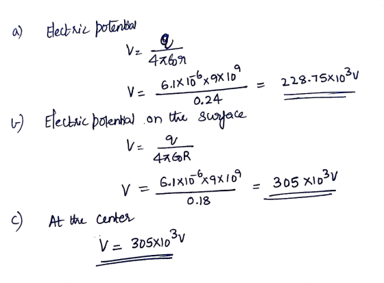 a) Hectric potential @ Ve Aabor Ve 228.75x103v = 6.1X106x9x109 - 0.24 w Electric potential on the surface V= a 4a GOR . Guix1