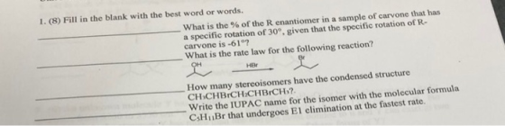 1. (8) Fill in the blank with the best word or words. What is the % of the R enantiomer in a sample of carvone that has a spe
