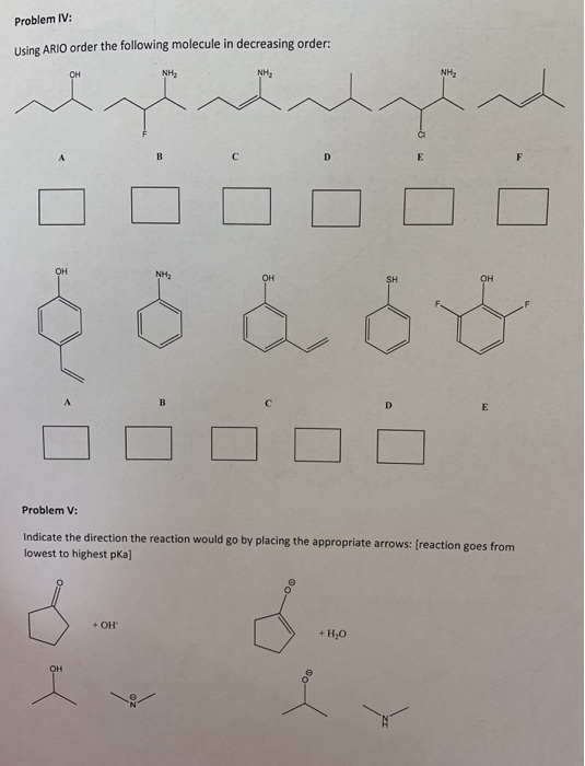Problem IV: Using ARIO order the following molecule in decreasing order: Problem V: Indicate the direction the reaction would