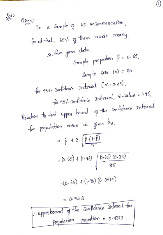 ols Giren- In α sample 2 85 e(ommendation that 65 ./.s them made more ,om ve data, : o. 65 omple Ste () 85 the Con fdence Intesva on mean s given by, 85 65+0 005) eSVa .. upper bound Population popatien=o, 13