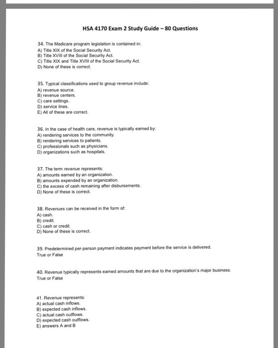HSA 4170 Exam 2 Study Guide-80 Questions 34. The Medicare program legislation is contained in: A) Title XIX of the Social Sec