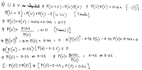 3) U & V ose independent → Promv)=PCUPCV) → PCU) P(v) = 0.144 [-(1)] PUOV) = P(0) +PCV) -PCO ov) [Formada ] PC07+P(v) = 0.626