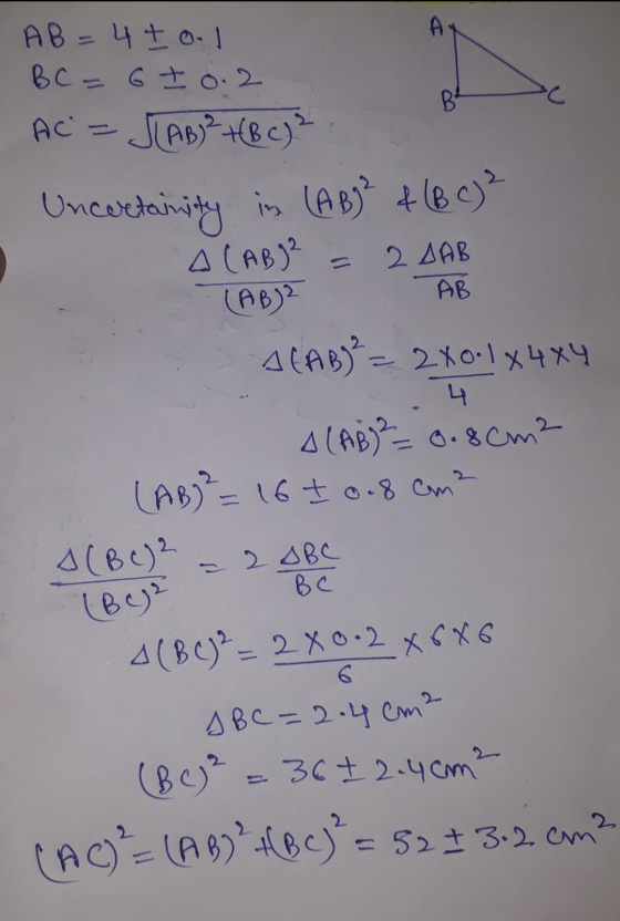 A B 2 AAB AB A B C = 2.4 cm² AB= 4 tool BC = 6 10.2 AC = JLAB)²+(BC) ² Uncertarity in (AB)² + (B c)² A CAB)? (AB)? ACAB)² = 2