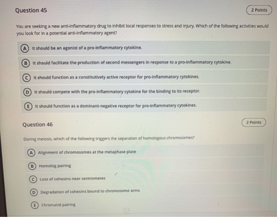 Question 45 2 Points You are seeking a new anti-inflammatory drug to inhibit local responses to stress and injury. Which of t