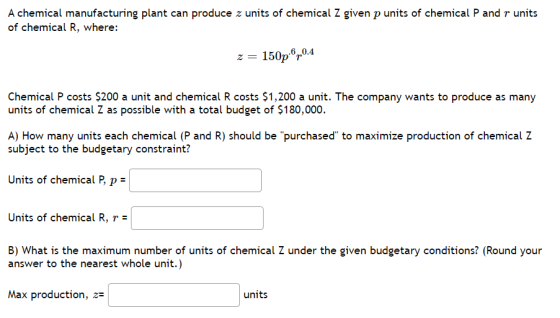 A chemical manufacturing plant can produce z units of chemical Z given p units of chemical P and r units of chemical R, where