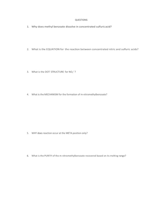 QUESTIONS 1. Why does methyl benzoate dissolve in concentrated sulfuric acid? 2. What is the EQUATION for the reaction betwee