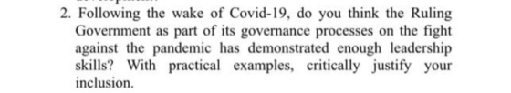 2. Following the wake of Covid-19, do you think the Ruling Government as part of its governance processes on the fight agains