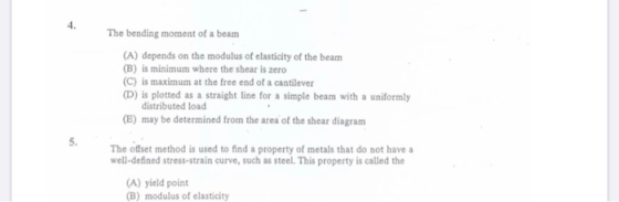 The bending moment of a beam (A) depends on the modulus of elasticity of the beam (B) is minimum where the shear is zero (C)