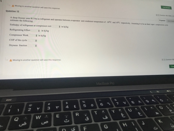 Moving to another question will save this response. Question 12 15 points A deep freezer uses R134a as refrigerant and operat