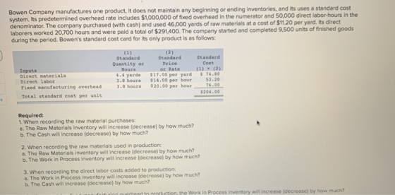 Bowen Company manufactures one product, it does not maintain any beginning or ending inventories, and its uses a standard cos