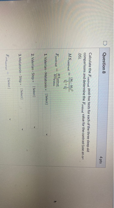 Question 8 4 pts Calculate the Fcontrast post-hoc tests for each of the three sleep aid comparisons and determine the Feritic