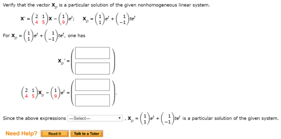 Verify that the vector Xa is a particular solution of the given nonhomogeneous linear system. ,_21 et+ 1 tef, one has 1 te is