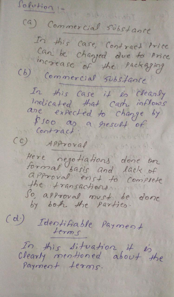 Solution - ca) Commercial Substance In this case, Contract Price can be charged due to Price increase of the packaging (6) Co