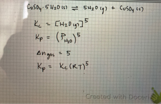 Cusoy. 5 420 is) = 542019) + Cusoy is) Kc = [H2O igo] Kp = (Pre) 5 Angas = 5 Kp = Ke (RT) Created with Doceri