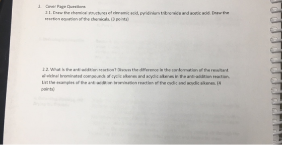 2. Cover Page Questions 2.1. Draw the chemical structures of cinnamic acid, pyridinium tribromide and acetic acid. Draw the r