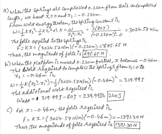 a) when the springs are compressed o.230m from their incomplessed length, we have x = 0 and 2 = -0.230m. Fiom work energy the