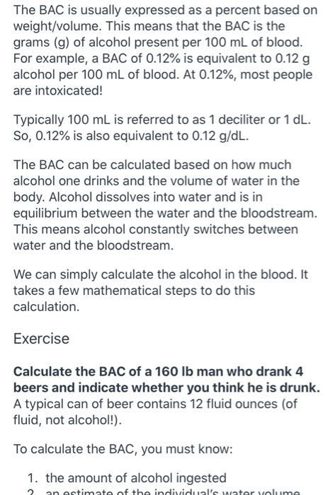The BAC is usually expressed as a percent based on weight/volume. This means that the BAC is the grams (g) of alcohol present