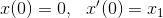 x(0)=0,\ \ x'(0)=x_1