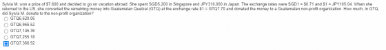 Sylvia M. won a prize of $7,600 and decided to go on vacation abroad. She spent SGD5,200 in Singapore and JPY310,000 in Japan