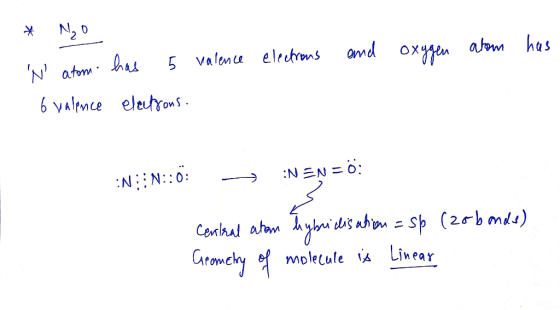 . * N20 oxygen and atom has W atom electrons has 5 valence 6 valence electrons. :N::N::0: - :NEN = O: central atan hybridisat