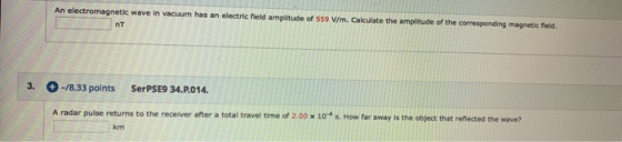 An electromagnetic wave in vacuum has an electric field amplitude of 559 V/m. Calculate the amplitude of the corresponding ma