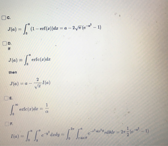 Oc. J(a) = /-(1-erf(z))dz = a-2,f(e-a2-1) J 0 D. If J(a)erfc(x)dz then J(a) aI(a) . 00 erfc(z)dz = α F. I(a) Jo Jy Jr sin θ