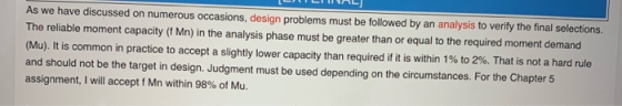 As we have discussed on numerous occasions, design problems must be followed by an analysis to verify the final selections. T