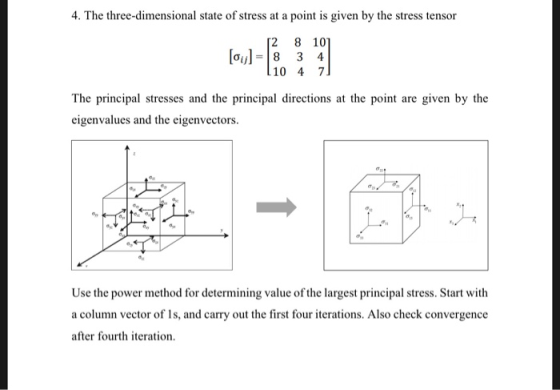 4. The three-dimensional state of stress at a point is given by the stress tensor 12 8 101 [ou] = 8 3 4 10 4 7 The principal