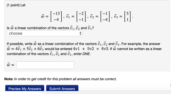 (1 point) Let c=1 ). 6 = [-), = [E]. * = [1] Is ū a linear combination of the vectors ū1, ū2 and ū3 ? choose If possible, wri